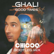 Ghali - Good Time (Chicco Bootleg Remix)