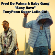 Fred De Palma & Baby Gang - Sexy Rave (TonyPenn Super Latin-Cut)