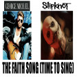'The Faith Song (Time To Sing)' - George Michael & Slipknot