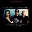 Rihanna vs. Chvrches - How not to drown in Diamonds