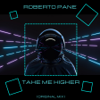 Roberto Pane - Take Me Higher (Original Mix)