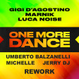 Gigi D'Agostino, Marnik, Luca Noise - One More Dance (Balzanelli, Jerry Dj, Michelle Rework)