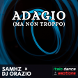 SAMHZ &  DJ ORAZIO  - Adagio (ma non troppo)