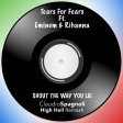 TEARS FOR FEARS Ft. EMINEM & RIHANNA - SHOUT THE