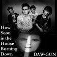 DAW-GUN - How Soon Is The House Burning Down (The Smiths v Talking Heads)