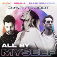 Alok & Sigala - All By Myself (feat. Ellie Goulding) Dimar Re-Boot