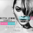 Betta Lemme vs Martin Solveig - Bambola Intoxicated (Mauky, Pasquale Morabito Mashup Mix)