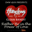 DAW-GUN - Rather Be in the Power of Love (Huey Lewis v Clean Bandit)