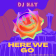 HERE WE GO (DJ HAY'S END OF NIGHT SECRET WEAPON MIX) VENGABOYS/CHEMICAL BROTHERS