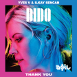 Yves V & Ilkay Sencan feat. Dido - Thank You (ASIL Mashup)