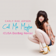 Carly Rae Jepsen CALL ME MAYBE (CUSA Bootleg Remix)