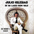 Se mi lasci non vale (DJ Roby J Remix) - Julio Iglesias