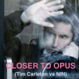 Closer To Opus (Tim Carleton vs Nine Inch Nails)
