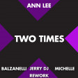 Ann Lee - Two Times (Umberto Balzanelli, Jerry Dj, Michelle Rework)