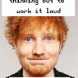 Thinking Out to Work It Loud (CVS 2018 Mashup) - Ed Sheeran + Missy Elliott