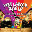 Yves LaRock - Rise Up (Umberto Balzanelli, Fabio Bedini, Michelle Mash-Edit)