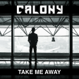 Calony - Take Me Away (Original Mix)