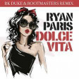 RYAN PARIS - Dolce vita  (Bk Duke Bootmesters dj alex c edit)