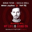 BURAK YETER feat. CECILIA KRULL - MY LIFE IS GOING ON (MIKKI JAYDEE vs IURI DJ REMIX)
