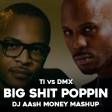 TI vs DMX - Big Shit Poppin (Dj AAsH Money Mashup)