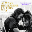 Lady Gaga - Always Remember Us This Way (Tess LaCoell Remix)