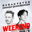 Burak Yeter & Dimash Quadibergen - Weekend -ANDREA CECCHINI - LUKA J MASTER- STEVE MARTIN