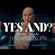 Ariana Grande - Yes, and (Fabio Amoroso RMX)