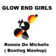 GLOW END GIRLS (Ronnie De Michelis Bootleg Mashup)
