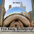 DJ Useo - Fire Away Bulletproof ( Godsmack vs Stolen Mech & Latesil vs VIP )