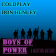 Boys Of Power (Coldplay vs Don Henley)