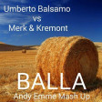 Umberto Balsamo vs Merk & Kremont - BALLA (Andy Emme Mash Up)