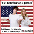 "This Is Not Dancing In America" -  David Bowie & Pat Metheny Vs. No Doubt Vs. Debelah Morgan
