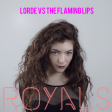 Lorde vs Flaming Lips - Royals (DJ Yoshi Fuerte Re-Edit)