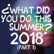 What Did You Do This Summer? 2018 Part 1 (Summer Mashup By Blanter Co)