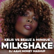 Kelis vs BEAUZ & Mingue - Milkshake (Dj AAsH Money Mashup)