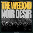 The Weeknd X Noir Desir (Succursale Mashup)