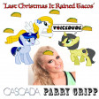 'Last Christmas It Rained Tacos' - Cascada Vs. Parry Gripp  [produced by Voicedude]