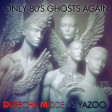 Captain Obvious - Only 80s Ghosts Again (Yazoo vs Depeche Mode) V1 SEE DESCRIPTION FOR DOWNLOAD