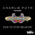 Charlie Puth feat. Journey - How To Stop Believin (ASIL Mashup)