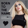 Born To The Name (Ava Max vs. The Goo Goo Dolls)
