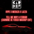HYPE X MEDUZA X LAZZA - TELL ME WHY A FERRARI (CARMINE DE FUSCO MASHUP EDIT)