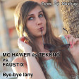 Mc Hawer és Tekknő vs. Faustix - Bye-bye lány (Free Dj Mashup)