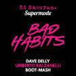 Ed Sheeran Vs Supermode - Bad Habits (Dave Delly & Umberto Balzanelli Mash-Boot)