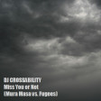 DJ CROSSABILITY - Miss You or Not (Mura Masa vs. Fugees)