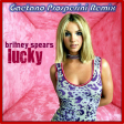 Britney Spears - Lucky (Gaetano Prosperini Remix)