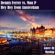 Dennis Ferrer vs. Mau P - Hey Hey from Amsterdam (Giove DJ Mashup) [Played by MOLELLA & ARTICHOKES]