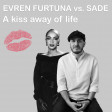 Evren Furtuna vs. SADE - A kiss away of life