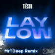 Tiesto - Lay Low (MrTDeep Remix)