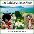 Love Dark Days Like Les Fleurs (Selena Gomez vs Local Natives vs Minnie Riperton)