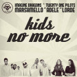 Kill_mR_DJ - Kids No More (Imagine Dragons / Twenty One Pilots / Marshmello / Adele / Lorde)